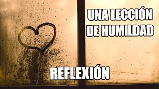 UNA LECCIÓN DE HUMILDAD  Reflexiones Diarias Cortas Positivas Mejor Persona Frases Motivación [upl. by Kokaras]