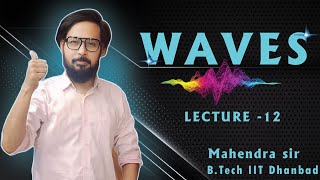 waves  Lecture 12  for IIT and NEET students  By Mahendra sir [upl. by Bashee]