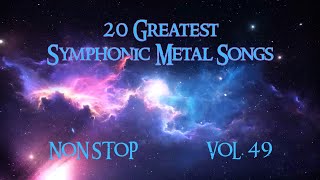 20 Greatest Symphonic Metal Songs NON STOP ★ VOL 49 [upl. by Maridel]