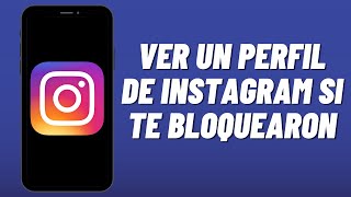 Como ver un perfil de Instagram si te bloquearon [upl. by Giraud960]