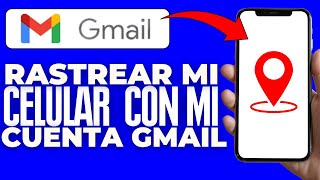 Como Rastrear Mi Celular Apagado Con Mi Cuenta Gmail 2024 [upl. by Roe]