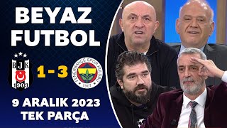 Beyaz Futbol 9 Aralık 2023 Tek Parça  Beşiktaş 13 Fenerbahçe [upl. by Ravid]