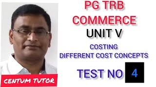 PG TRB COMMERCE UNIT V COSTING DIFFERENT COST CONCEPT TEST NO 4 [upl. by Modeerf]