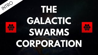 Intro to The Galactic Swarms Corporation [upl. by Soisanahta]