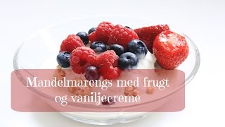 Opskrift Mandelmarengs med frugt og vaniljecreme [upl. by Nwaf]