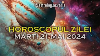 MARTI 21 MAI 2024 ☀♊ HOROSCOPUL ZILEI cu astrolog Acvaria 🌈 [upl. by Nosreffej]