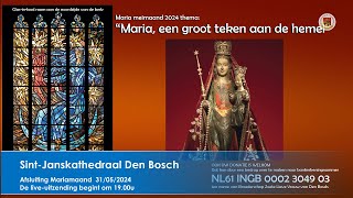 SintJanskathedraal Den Bosch 31 mei 2024 Afsluiting Mariamaand aanvang 1900u [upl. by Sidman825]