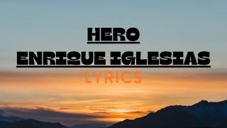 Hero  Enrique Iglesias Lyrics [upl. by Hcir]