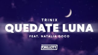 Trinix  Quedate Luna Feat Natalia Doco [upl. by Nydroj]