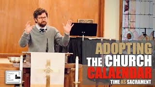 Time as Sacrament Adopting the Church Calendar [upl. by Stander]