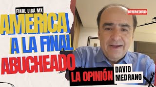 AMÉRICA A LA FINAL PERO ABUCHEADO  OPINIÓN DAVID MEDRANO [upl. by Eiramyllek]