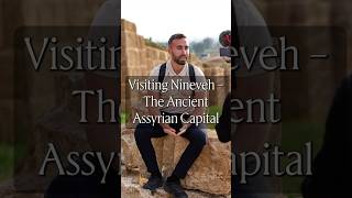 Visiting Nineveh – The Ancient Assyrian Capital [upl. by Eneliak]