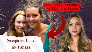 DESAPARECIDAS NO PANAMÁ  CASO KRIS KREMERS E LISANNE FROON [upl. by Edmonds]