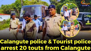 Touts free Calangute Calangute police amp Tourist police arrest 20 touts from Calangute [upl. by Artep]