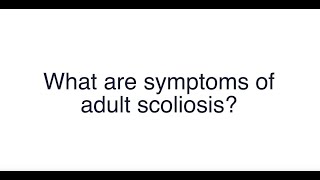 What are symptoms of adult scoliosis [upl. by Aicital]