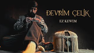 DEVRİM ÇELİK  EZ KEWIM Official Music Video [upl. by Farl]