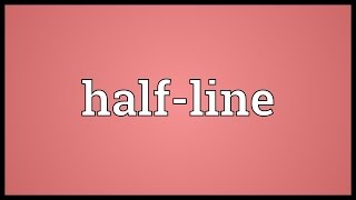 Halfline Meaning [upl. by Eeralav]