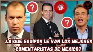 A que EQUIPOS LE VAN los COMENTARISTAS mas IMPORTANTES de MEXICO [upl. by Kass]