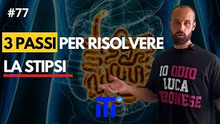 77 i 3 PASSI PIU IMPORTANTI per LIBERARTI DALLA STIPSI [upl. by Reeher146]