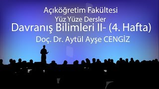 Davranış Bilimleri II  4  Yüz yüze Dersler 20182019 Bahar Dönemi [upl. by Anadal]