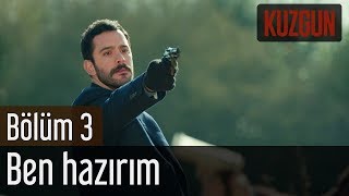 Kuzgun 3 Bölüm  Ben Hazırım [upl. by Eiclud791]