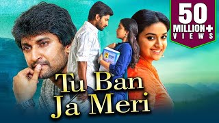 Tu Ban Ja Meri 2019 Telugu Hindi Dubbed Full Movie  Nani Keerthy Suresh Naveen Chandra [upl. by Dupaix]