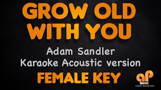 GROW OLD WITH YOU  Adam Sandler Female key ACOUSTIC KARAOKE VERSION [upl. by Asiluj75]