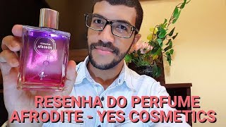 RESENHA DO PERFUME AFRODITE  YES COSMETICS [upl. by Zenas]