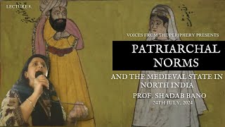 Patriarchal Norms and the Medieval State in North India Prof Shadab Bano [upl. by Cung498]