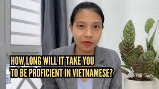 How long will it take you to be proficient in Vietnamese [upl. by Camilo]