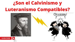 ¿Son el Calvinismo y el Luteranismo compatibles Aclarando el mito [upl. by Eceinart904]