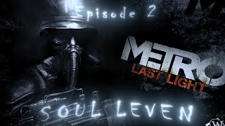 Ready For Hell  Episode 2 Metro Last Light Gameplay  Soul Leven [upl. by Mcadams827]