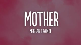 Meghan Trainor  Mother Lyrics [upl. by Crosby]