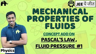 Mechanical Properties of Fluids Class 11 Physics JEE  NCERT Chapter 10  Pascals Law 1 [upl. by Ecadnarb471]