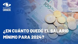 Salario mínimo 2024 en Colombia fue definido por decreto presidencial el aumento fue cercano al 12 [upl. by Sorodoeht]