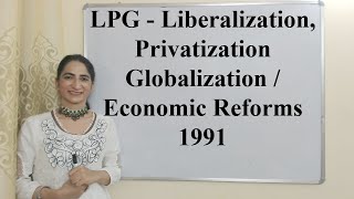 LPG  Liberalization Privatization Globalization  Economic Reforms 1991 [upl. by Naic667]