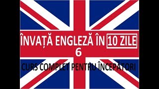 Invata engleza in 10 ZILE  Curs complet pentru incepatori  LECTIA 6 [upl. by Ivie]