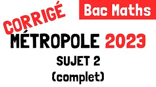 Bac Maths  Correction du sujet 2 de Métropole 21 mars 2023 [upl. by Clyve]