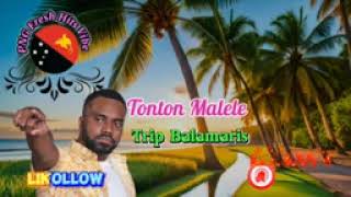 TRIP BALAMARISTONTON MALELEPNG LATEST MUSIC 2024🎶🇵🇬🏝 [upl. by Razal]