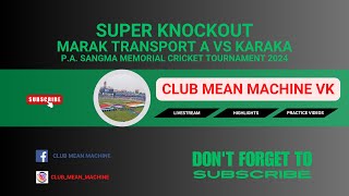 Super Knockout  MARAK TRANSPORT A vs Karaka  20May24 0301 PM 8  PASANGMA MEMORIAL CRICK [upl. by Edelsten]