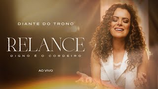 Diante do Trono  Relance Digno é o Cordeiro Ao Vivo [upl. by Sheedy313]