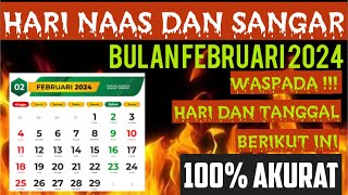 HARI NAAS DAN SANGAR BULAN FEBRUARI 2024  LENGKAP AKURAT [upl. by Aihsemek]