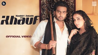 Khauf Official Video  Mankirt Aulakh  Sonia Mann  Avvy Sra  Mankirt Aulakh Vol 1 EP [upl. by Eldwin]