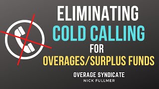 Eliminating Cold Calling For Overages amp Surplus Funds [upl. by Notyad]