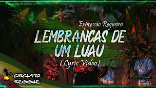 Expressão Regueira  Lembranças de um Luau Lyric Video [upl. by Wycoff]