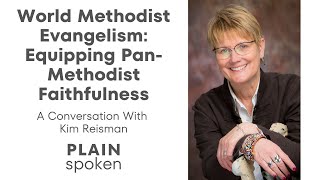 World Methodist Evangelism Equipping PanMethodist Faithfulness  A Conversation with Kim Reisman [upl. by Dnalsor124]