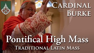 Cardinal Burke offers a Pontifical Solemn High Mass Traditional Latin [upl. by Akcebar253]