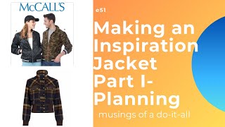 ep51 The Making of an Inspo Jacket Part I McCalls 7637 [upl. by Katzir395]