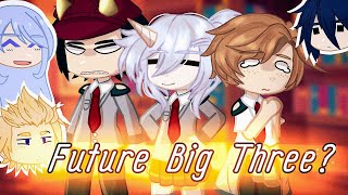 the Big Three Meet the Future Big Three▪︎BNHA GCMM▪︎Main AU [upl. by Eeryt]