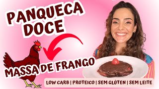 Panqueca Doce Com Massa De Frango  Low Carb  Proteica  Sem Glúten Sem Leite [upl. by Nellac101]